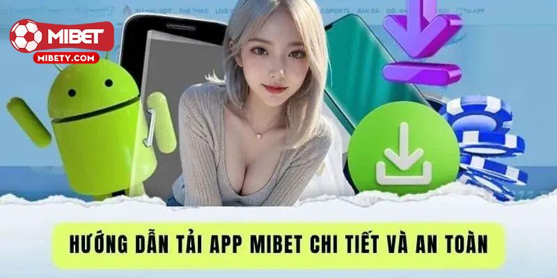 Hướng dẫn chi tiết các bước để tải app Mibet về điện thoại di động