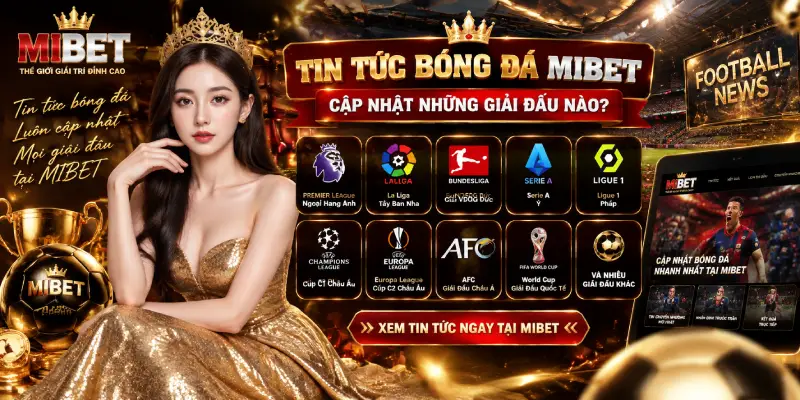 Tin Tức Bóng Đá MIBET Cập Nhật Những Giải Đấu Nào?