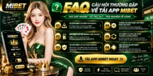 FAQ – CÂU HỎI THƯỜNG GẶP VỀ TẢI APP MIBET