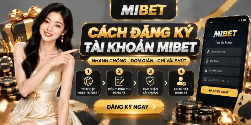 CÁCH ĐĂNG KÝ TÀI KHOẢN MIBET